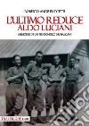 L'ultimo reduce: Aldo Luciani. Memorie di un prigioniero nei Balcani libro