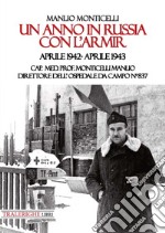 Un anno in Russia con l'Armir. Aprile 1942-Aprile 1943. Cap. Med. Prof. Monticelli Manlio direttore dell'ospedale da campo n° 837 libro