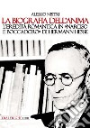 La biografia dell'anima. L'eredità romantica in «Narciso e Boccadoro» di Hermann Hesse libro