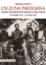 L'XI zona partigiana. Storia dei patrioti di Manrico Ducceschi. Settembre 1943-ottobre 1944 libro