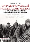 Un inverno mai così freddo come nel 1943. Armir, la marcia del davaj: il sacrificio italiano in Russia libro