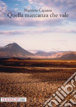 Quella mancanza che vale libro