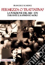 Fermezza o trattativa? La posizione del MSI-DN durante il rapimento Moro libro