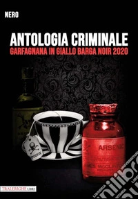 Garfagnana in giallo Barga Noir 2020. Antologia criminale libro
