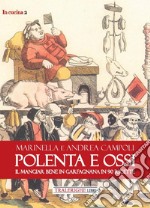 Polenta e ossi. Il mangiar bene in Garfagnana in 90 ricette libro