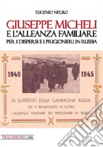 Giuseppe Micheli e l'Alleanza Familiare per i dispersi e i prigionieri in Russia libro