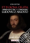 Et in bona gratia. Un'indagine per il commissario Ludovico Ariosto libro