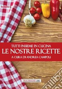 Tutti insieme in cucina. Le nostre ricette libro