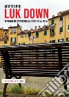 Luk down. Memorie dell'epidemia da Covid-19 a Lucca libro