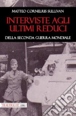 Interviste agli ultimi reduci della seconda guerra mondiale libro