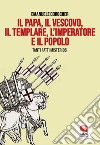 Il papa, il vescovo, il templare, l'imperatore e il popolo libro di Corocher Emanuele