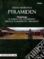 Pyramiden. Il diario del sovversivo Nikolaj Vladimirovic Melnikov libro