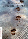 L'orma dei passi perduti libro di Buchignani Paolo
