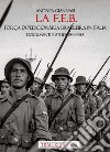 La F.E.B. Força Expedicionária Brasileira. Documenti e studi 1944-1945 libro