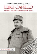 Luigi Capello. Profilo di un generale italiano