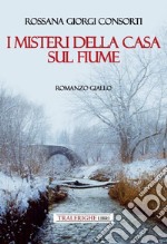 I misteri della casa sul fiume libro