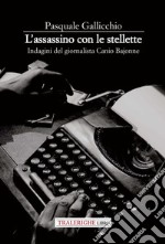 L'assassino con le stellette. Indagini del giornalista Canio Bajonne