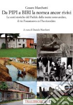 Da Pipi a Biri la nomea ancor rivivi. Le corti storiche del Padule dalla mente sono andate, il rio Fossanuova ce l'ha ricordate