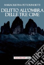 Delitto all'ombra delle Tre Cime libro