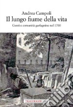 Il lungo fiume della vita. Genti e comunità garfagnine nel 1700 libro