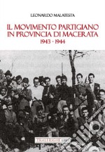 Il movimento partigiano in provincia di Macerata. 1943-1944 libro