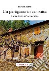 Un partigiano in canonica e altre storie in Garfagnana libro