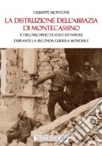 La distruzione dell'Abbazia di Montecassino. E dell'Archivio di Stato di Napoli durante la Seconda guerra mondiale libro