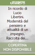 In ricordo di Lucio Libertini. Modernità del pensiero e attualità di un impegno. Raccolta dei principali articoli e interventi sulle questioni siciliane, dall'abusivismo edilizio all'attraversamento stabile dello Stretto libro