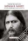 Satana il Santo. Effetto Rasputin fra leggenda e realtà libro di Mestrovich Stelvio