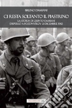 Ci resta soltanto il piastrino. La storia di Quinto Damiani disperso a Pozdnyakov 21 dicembre 1942