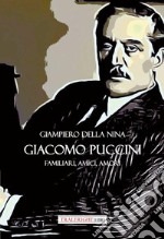 Giacomo Puccini. Familiari, amici, amori