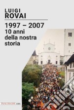 1997-2007. 10 anni della nostra storia