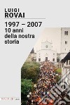 1997-2007. 10 anni della nostra storia libro