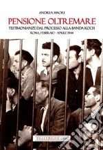 Pensione Oltremare. Testimonianze dal processo alla banda Koch. Roma, febbraio-aprile 1944 libro