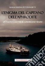 L'enigma del capitano dell'Aphrodite. Un nuovo caso per il commissario Biasini libro