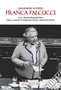 Franca Falcucci e la trasformazione della società italiana negli anni Settanta libro