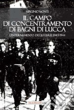 Il campo di concentramento di Bagni di Lucca. L'internamento degli ebrei 1943-1944