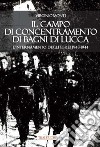 Il campo di concentramento di Bagni di Lucca. L'internamento degli ebrei 1943-1944 libro di Monti Virginio