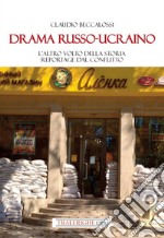 Drama russo-ucraino. L'altro volto della storia. Reportage dal conflitto libro