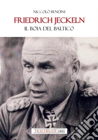 Friedrich Jeckeln. Il boia del Baltico libro