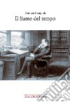 Il fiume del tempo libro di Campoli Andrea