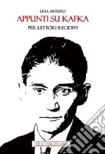 Appunti su Kafka per lettori recidivi. Ediz. integrale libro