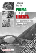 Prima della libertà. 1944: i mesi della grande paura libro