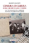 Censura di guerra. «È bene che sappino quel che si pate». Le lettere delle donne e la commissione provinciale di Censura di Lucca 1941-1942 libro