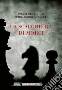 La scacchiera di Morci libro