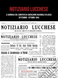 Notiziario lucchese. Il giornale del Comitato di Liberazione Nazionale di Lucca. Settembre-Ottobre 1944 libro