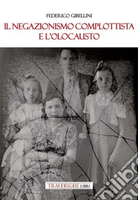 Il negazionismo complottista e l'Olocausto libro