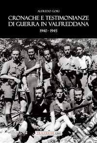 Cronache e testimonianze di guerra in Valfreddana 1940-1945 libro