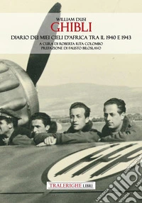 Ghibli. Diario dei miei cieli d'Africa tra il 1940 e 1943 libro