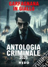 Garfagnana in giallo. Antologia criminale 2025 libro